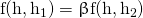 \displaystyle{\mathrm{f(h,h_{1})=\upbeta f(h,h_{2})}}