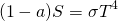 \begin{equation*} (1 - a) S = \sigma T^{4}  \end{equation*}