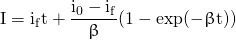 \begin{equation*} \mathrm{I = i_{f}t + \frac{i_{0} - i_{f}} {\upbeta} (1-\exp(-\upbeta t))} \end{equation*}