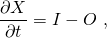 \begin{equation*} \frac{\partial X}{\partial t} = I - O\ ,  \end{equation*}